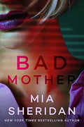 Bad Mother | Mia Sheridan