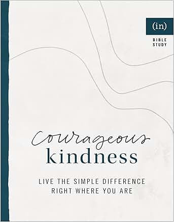 Courageous Kindness (Live the Simple Difference Right Where You Are)