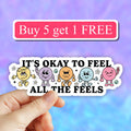 It's Okay to Feel all the Feels Sticker, Motivational Quote