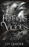 Feathers So Vicious (Court of Ravens, 1) | Liv Zander