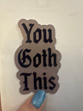 You Goth This Sticker
