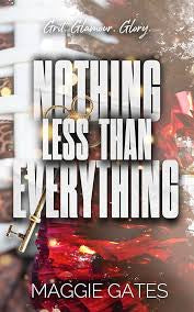 Nothing Less Than Everything | Maggie Gates