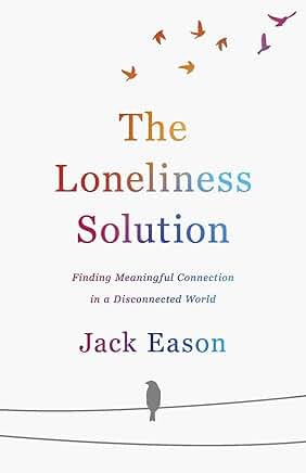 The Loneliness Solution | Jack Eason