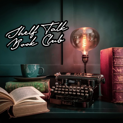 Shelf Talk Book Club: June 11th @ 5pm