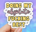 Doing My Absolute Fucking Best • Sticker