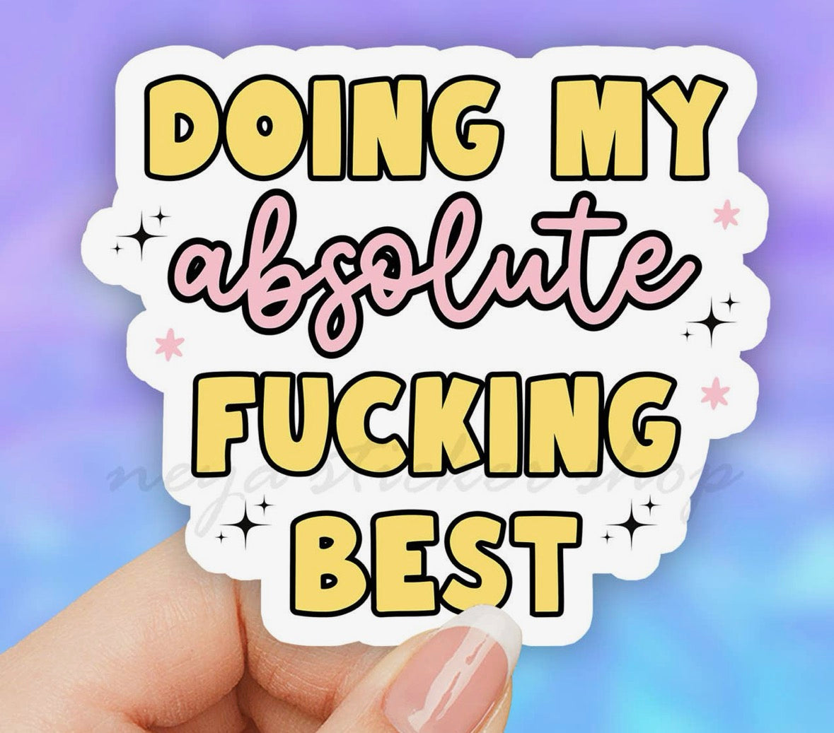 Doing My Absolute Fucking Best • Sticker