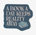 A Book A Day Keeps Reality Away Vinyl Sticker