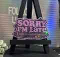 Sorry I’m Late I hate social interaction Sticker