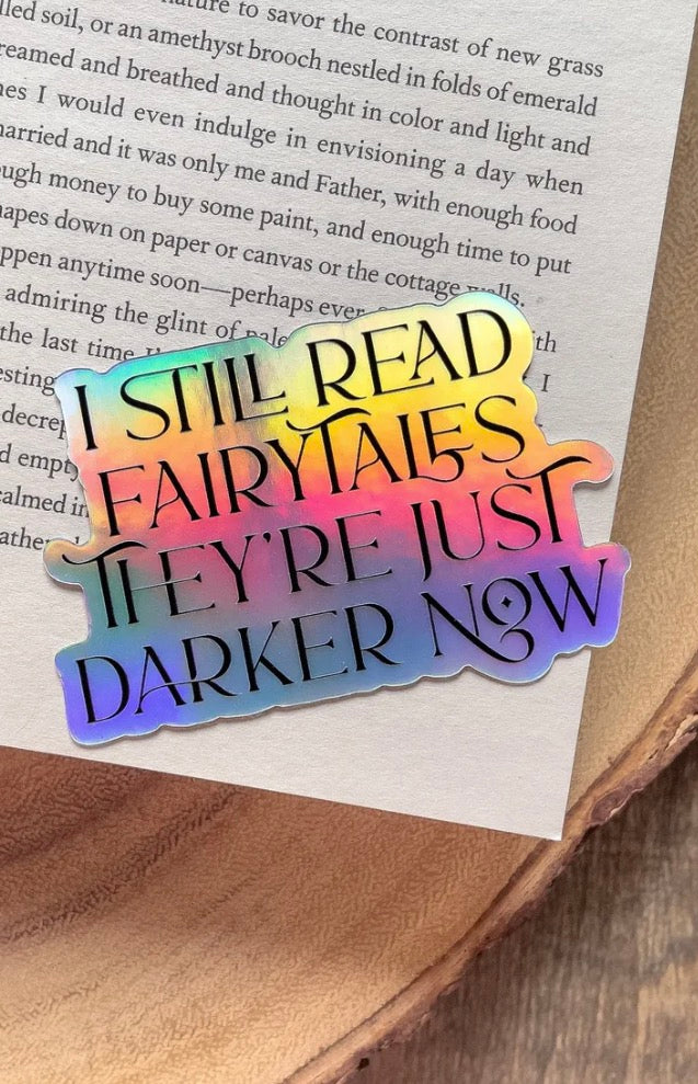 I Still Read Fairytales They're Just Darker Now Holographic Waterproof Sticker | 3"x2"