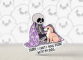 Sorry, I Can’t I Have Plans With My Dog Sticker