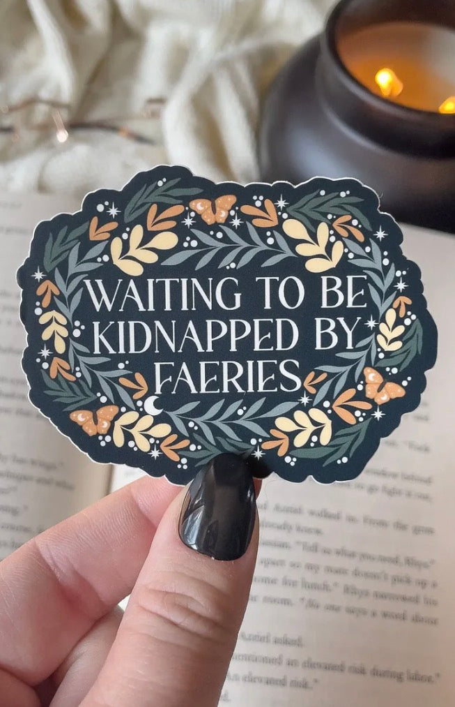 Waiting To Be Kidnapped By Faeries Waterproof Sticker | 3”x2.3”