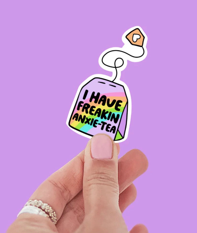 I Have Freakin Anxie-Tea Sticker