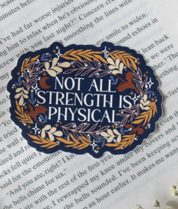 Meaggie Moos Fourth Wing | Not All Strength Is Physical Waterproof Sticker