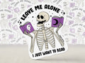 Leave Me Alone I Just Want to Read Sticker