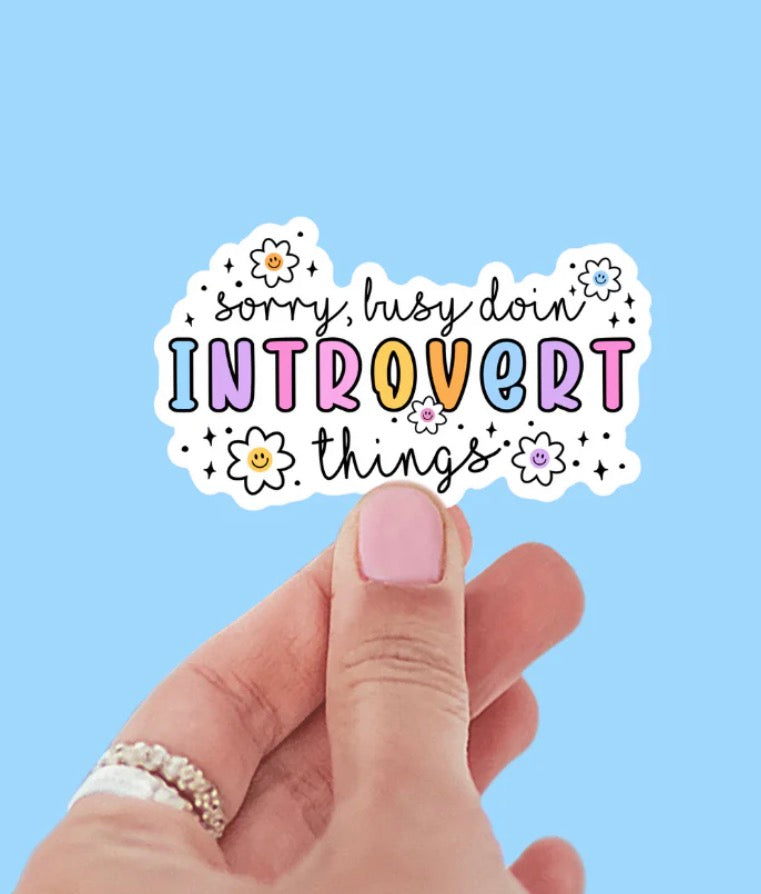Sorry, Busy Doin' Introvert Things Sticker