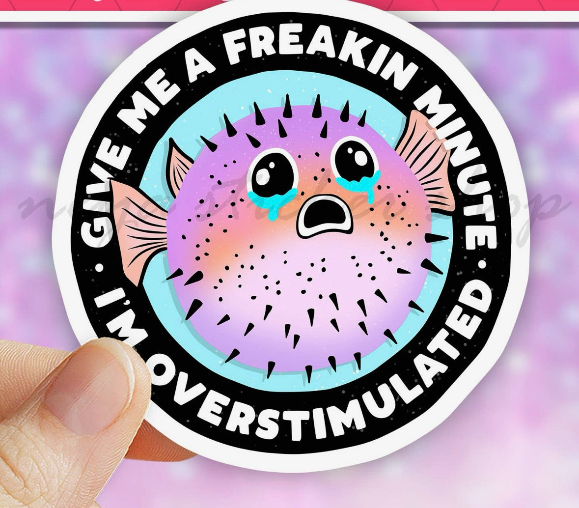 Give Me a Freakin Minute I’m Overstimulated • Sticker