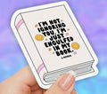 I’m Not Ignoring You.  I’m Just Engulfed in My Book. • Sticker