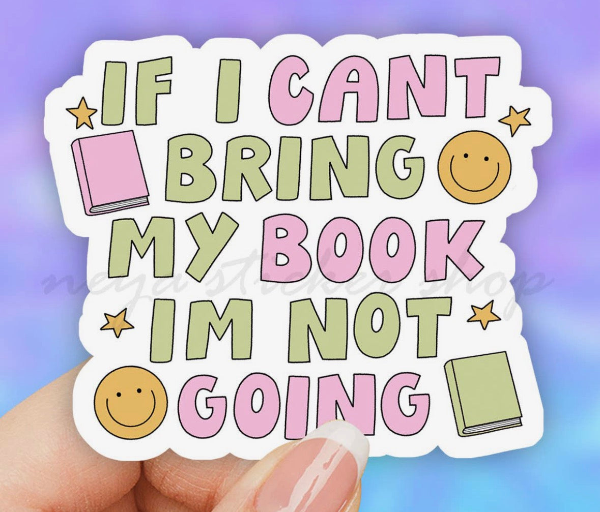 If I Can’t Bring My Book I’m Not Going • Sticker