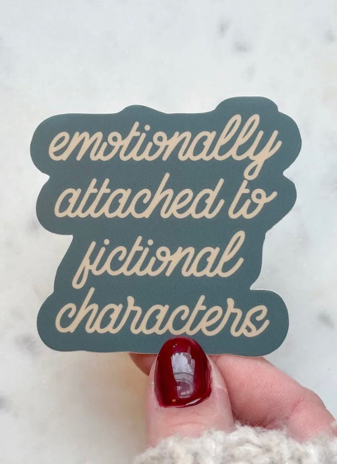 Emotionally Attached To Fictional Characters Waterproof Sticker | 2.4"x2.5"