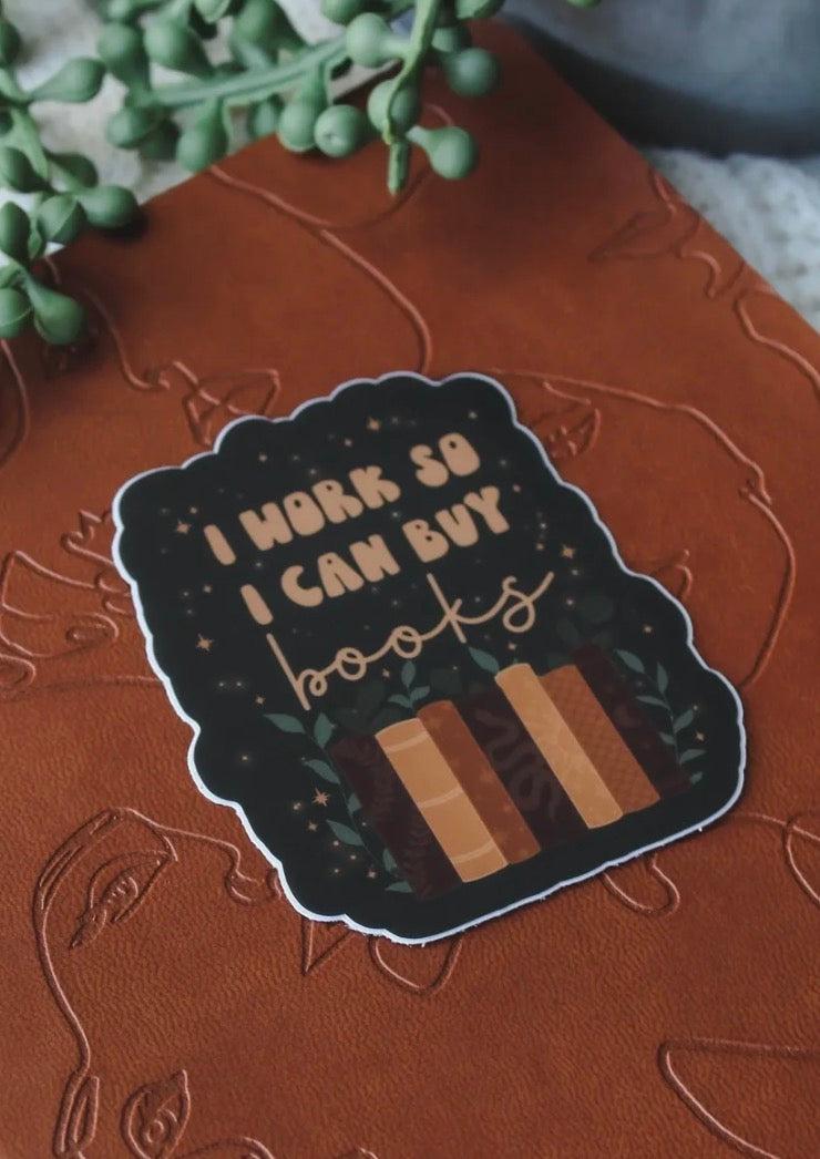 I Work So I Can Buy Books Waterproof Sticker | 3"x2.6"