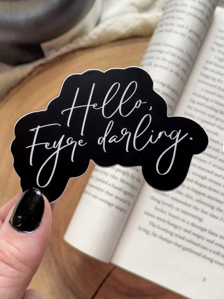 Hello Feyre Darling Waterproof Sticker | A Court of Thorns and Roses | SJM | 3" x 2"