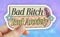Bad Bitch with Bad Anxiety • Sticker