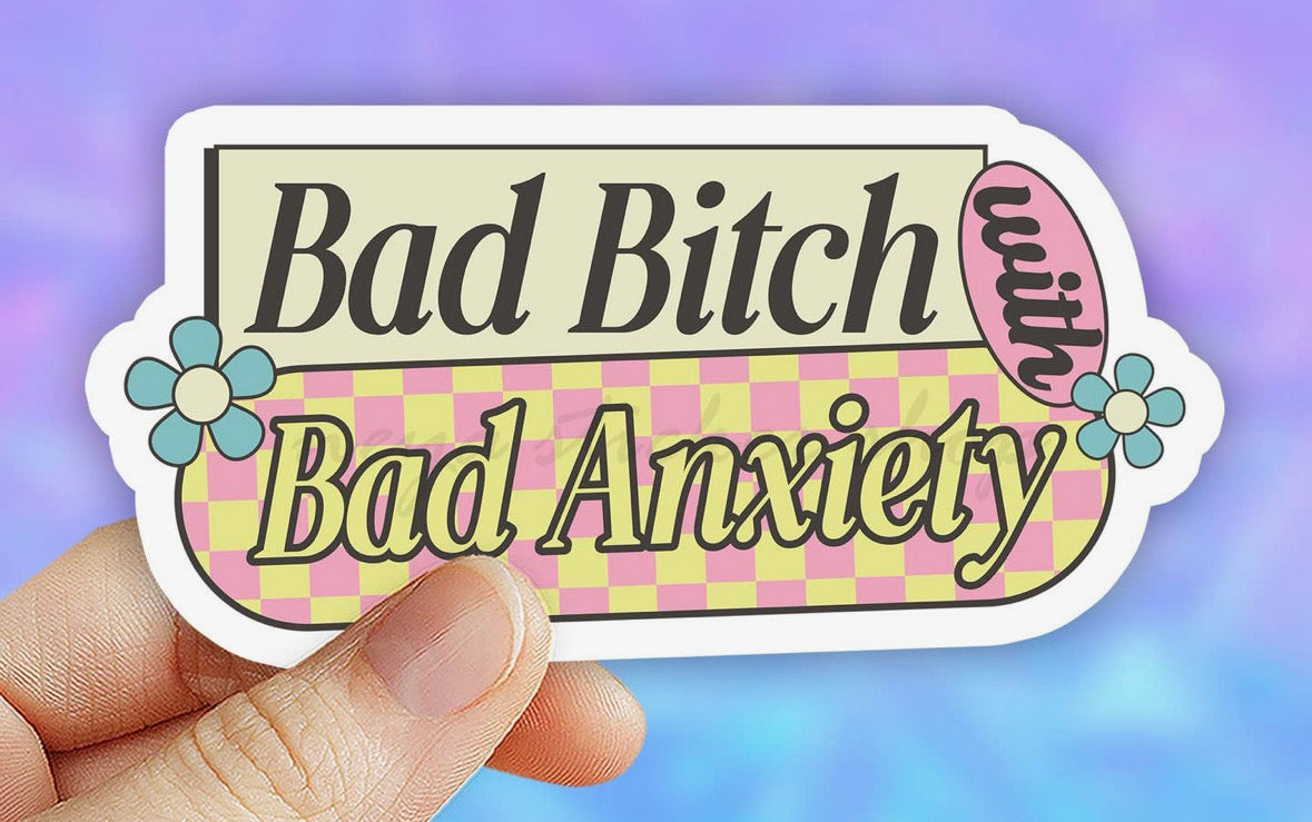Bad Bitch with Bad Anxiety • Sticker