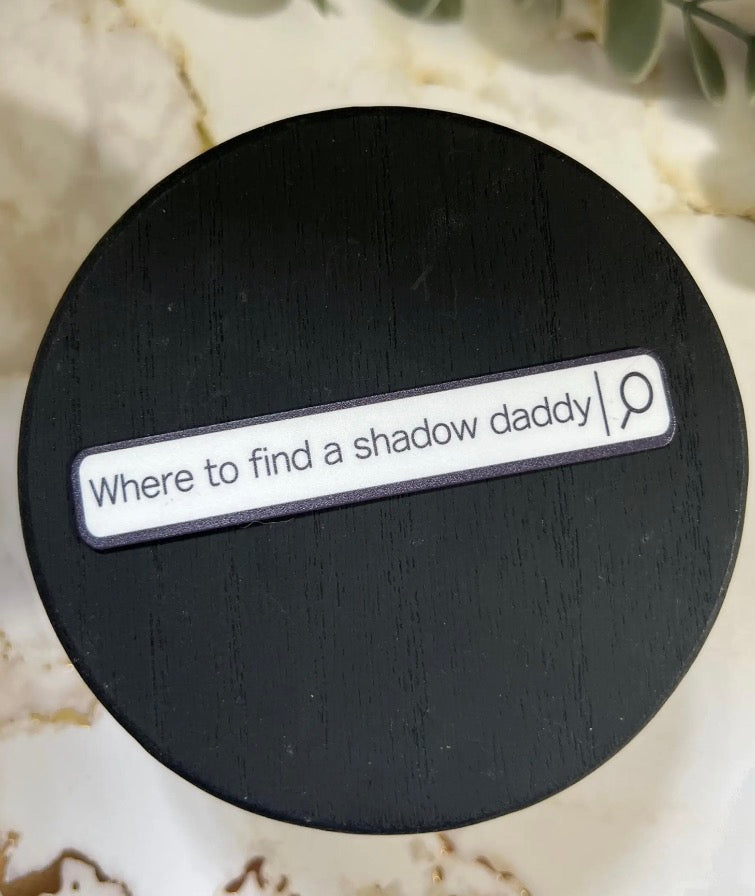 Where to Find a Shadow Daddy ~ Sticker
