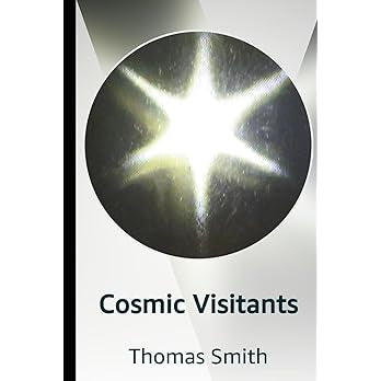 COSMIC VISITANTS |Dr. Thomas S. Smith Sr.