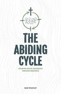 The Abiding Cycle (Knowing God by Experience through Obedience) | Glen Whatley