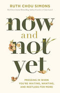 Now and Not Yet | Ruth Chou Simons