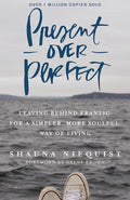 Present Over Perfect | Shauna Niequist
