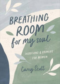 Breathing Room For My Soul | Carey Scott