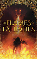 Of Flames & Fallacies by Courtney Whims