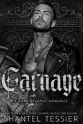 Carnage- A Dark Revenge Romance by Shantel Tessier