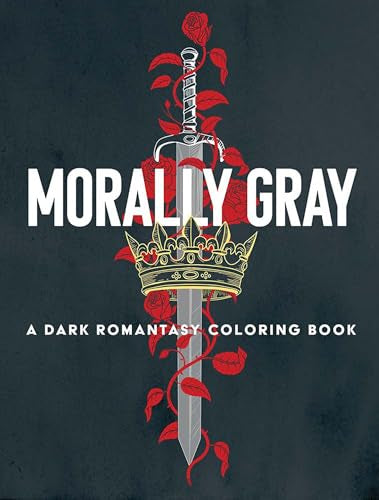 Morally Gray: A Dark Romantasy Coloring Book: Fantasy and Dark Romance Art for Teens and Adults