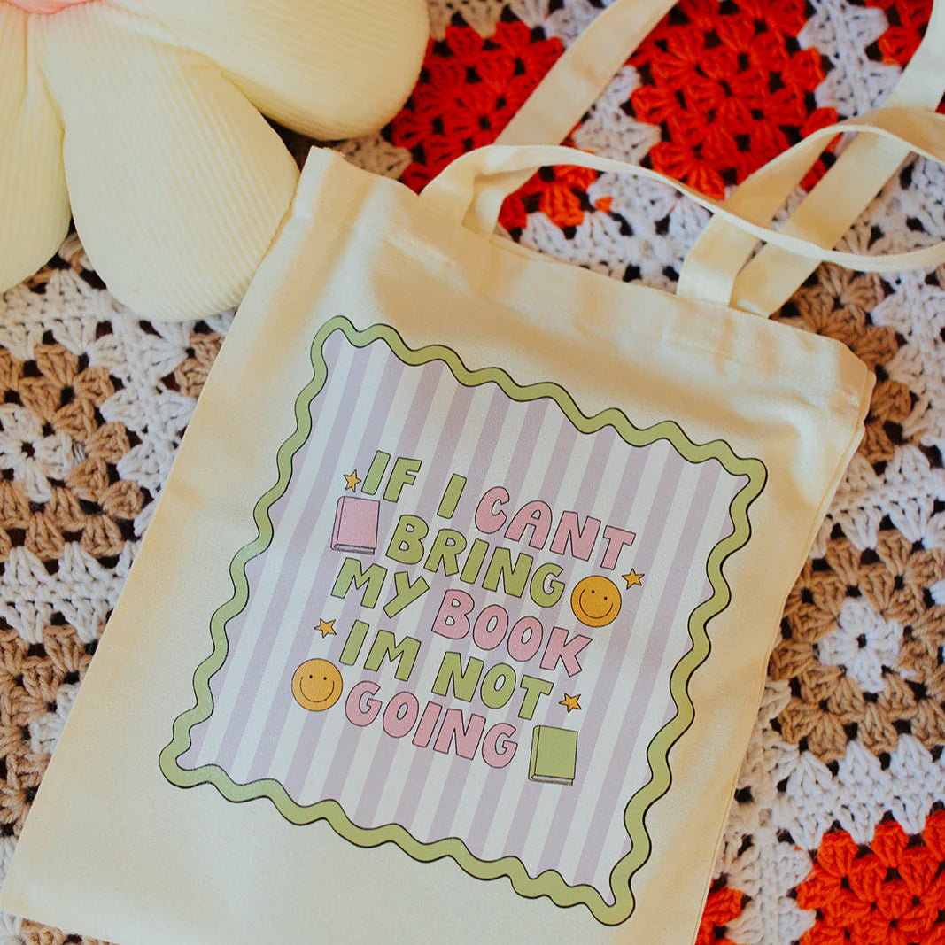Tote Bag- If I Can’t Bring My Book I’m Not Going