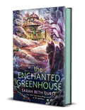 The Enchanted Greenhouse by Sarah Beth Durst