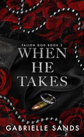 When He Takes (Fallen God Book 2) by Gabrielle Sands