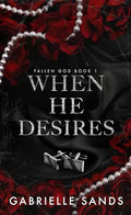 When He Desires (Fallen God Book 1) by Gabrielle Sands