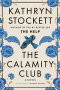 The Calamity Club by Kathryn Stockett