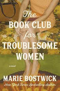 The Book Club for Troublesome Women by Marie Bostwick | Marie Bostwick