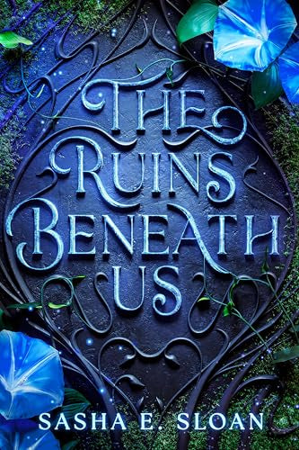 The Ruins Beneath Us by Sasha E. Sloan