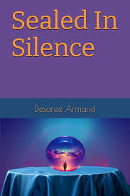 Sealed in Silence | Desareè Armand