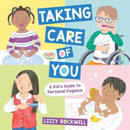 Taking Care of You ~ A Kid’s Guide to Personal Hygiene