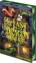 The Last Dragon House | Liv Mae Morris