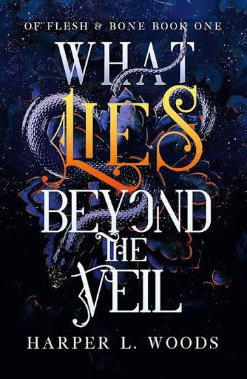 What Lies Beyond the Veil (Of Flesh & Bone) • Harper L. Woods