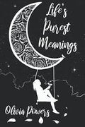 Life’s Purest Meanings | Olivia Powers