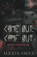 Come Out, Come out • Alexia Onyx