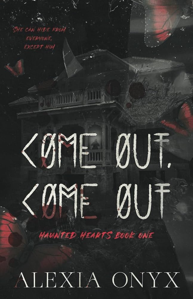 Come Out, Come out • Alexia Onyx